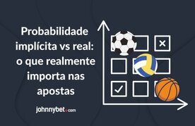 Probabilidade implicita e real nas apostas