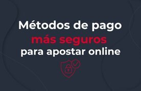 Apuestas opciones de pago seguras