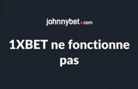 1xbet fonctionne pas