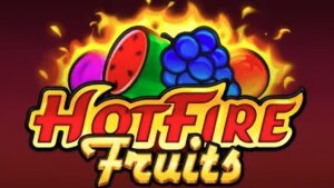 Hot Fire Fruits