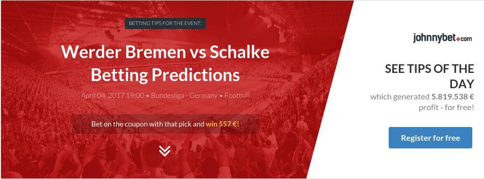 Werder Bremen vs Schalke Betting Predictions, Tips, Odds ...