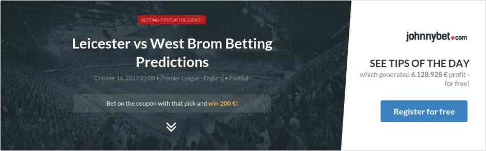 Leicester vs West Brom Betting Predictions, Tips, Odds ...