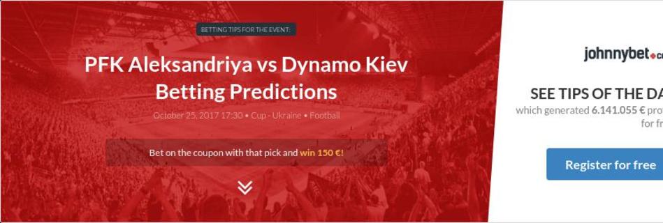 PFK Aleksandriya vs Dynamo Kiev Betting Predictions, Tips ...