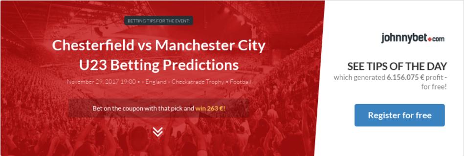 Chesterfield vs Manchester City U23 Betting Predictions, Tips, Odds, Previews - 2017-11-29 - by ...