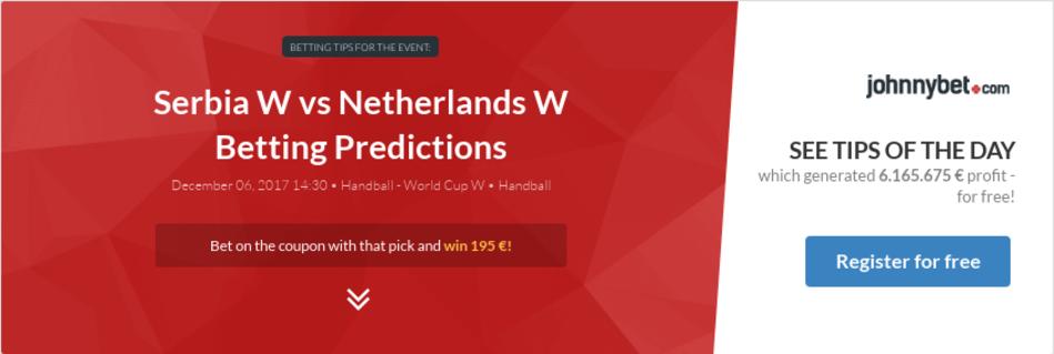 Serbia W vs Netherlands W Betting Predictions, Tips, Odds ...