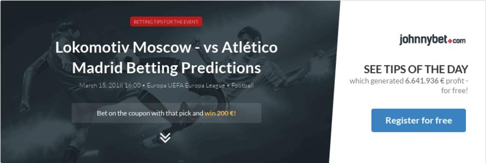 Lokomotiv Moscow - vs Atlético Madrid Betting Predictions ...