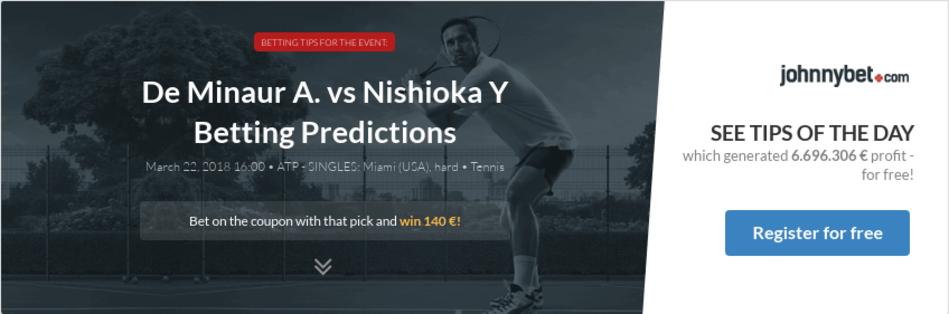 De Minaur A. vs Nishioka Y Betting Predictions, Tips, Odds, Previews - 2018-03-22 - by Naturelanzy