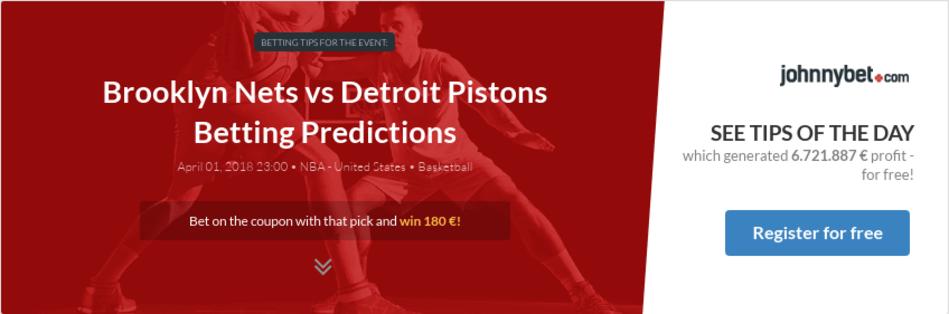 Brooklyn Nets vs Detroit Pistons Betting Predictions, Tips, Odds, Previews - 2018-04-01 - by ...