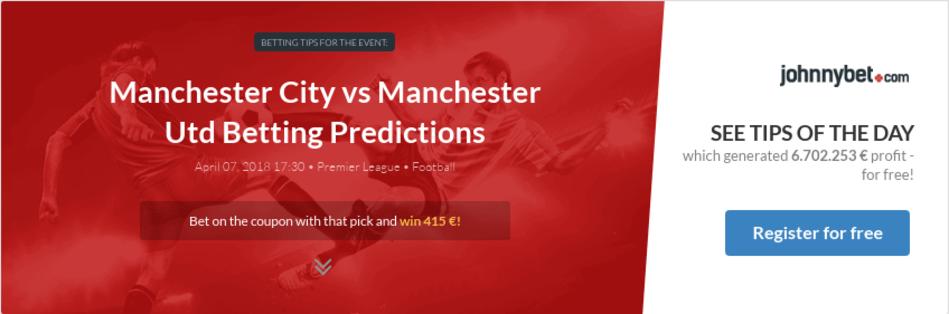 Manchester City vs Manchester Utd Betting Predictions ...