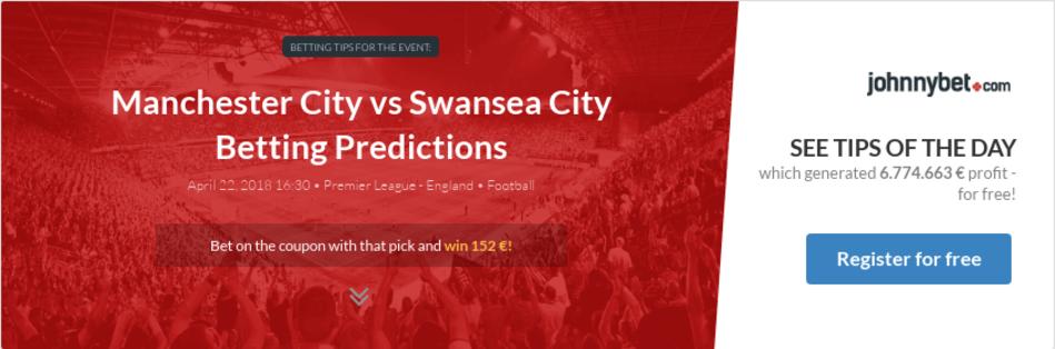 Manchester City vs Swansea City Betting Predictions, Tips, Odds, Previews - 2018-04-22 - by ...