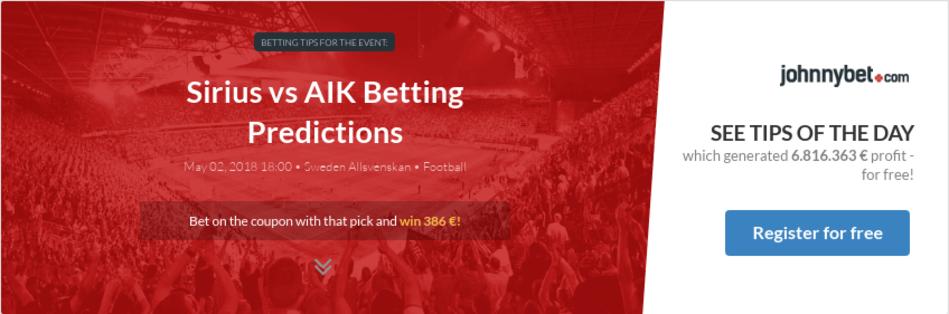 Sirius vs AIK Betting Predictions, Tips, Odds, Previews ...