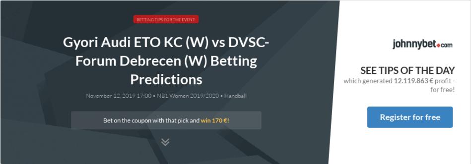 Gyori Audi Eto Kc W Vs Dvsc Forum Debrecen W Betting Predictions Tips Odds Previews 2019 11 12 By Fizz06