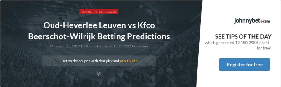 Oud Heverlee Leuven Vs Kfco Beerschot Wilrijk Betting Predictions