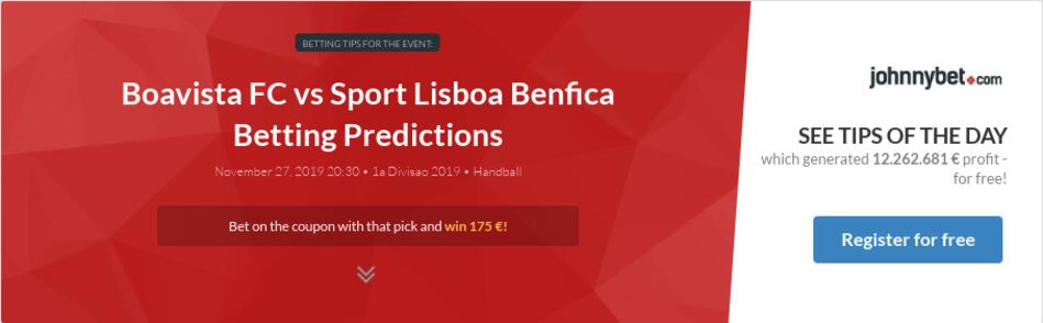 Boavista FC vs Sport Lisboa Benfica Betting Predictions ...
