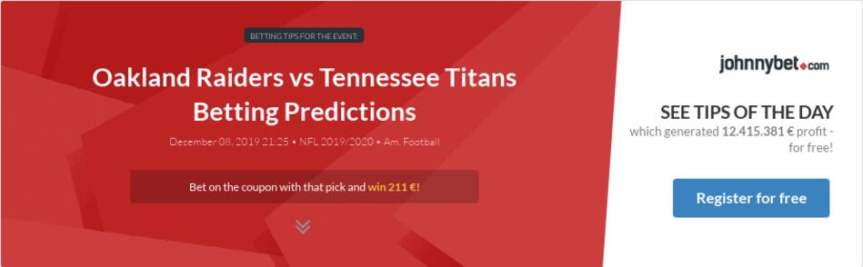 Las Vegas Raiders vs Tennessee Titans Betting Predictions, Tips, Odds, Previews - 2019-12-08 ...