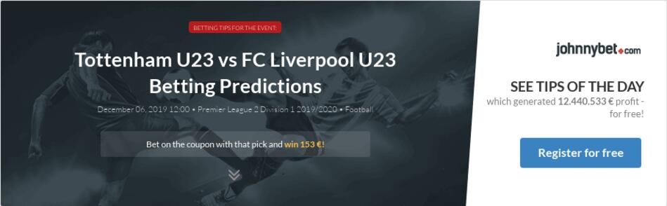 Tottenham U23 vs FC Liverpool U23 Betting Predictions ...