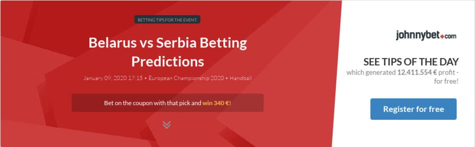Belarus vs Serbia Betting Predictions, Tips, Odds ...