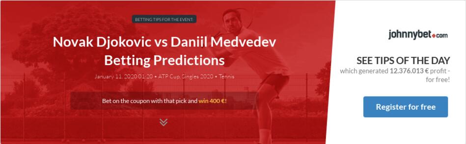 Novak Djokovic vs Daniil Medvedev Betting Predictions, Tips, Odds, Previews - 2020-01-10 - by ...