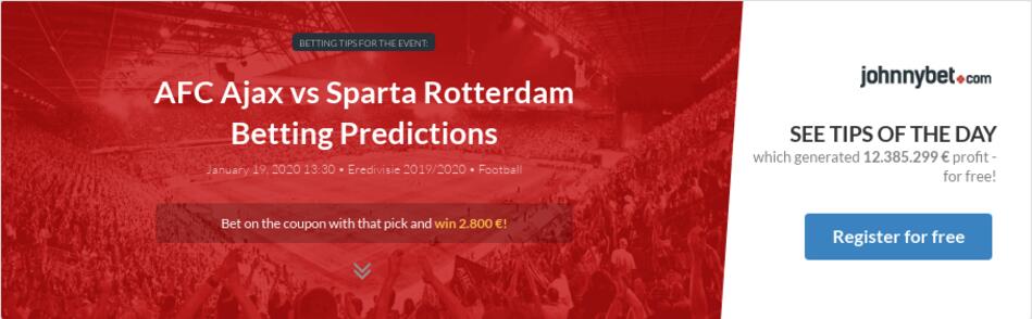 AFC Ajax vs Sparta Rotterdam Betting Predictions, Tips, Odds, Previews - 2020-01-19 - by ...