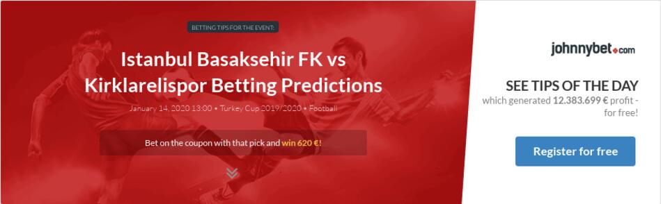 Istanbul Basaksehir FK vs Kirklarelispor Betting ...