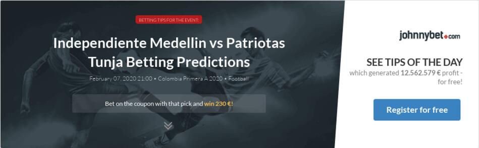 Independiente Medellin vs Patriotas Tunja Betting ...