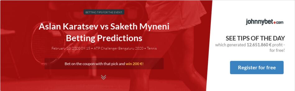 Aslan Karatsev vs Saketh Myneni Betting Predictions, Tips, Odds, Previews - 2020-02-10 - by junior85