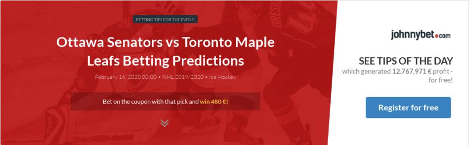 Ottawa Senators vs Toronto Maple Leafs Betting Predictions, Tips, Odds, Previews - 2020-02-15 ...