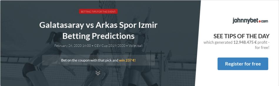 Galatasaray Vs Arkas Spor Izmir Betting Predictions Tips Odds Previews 2020 02 26 By Ivailobg
