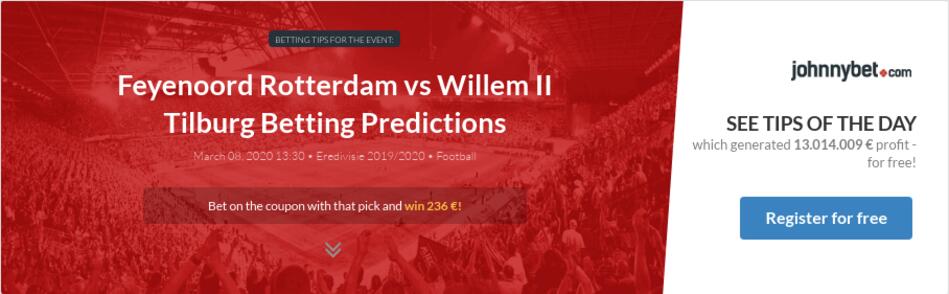 Feyenoord Rotterdam Vs Willem Ii Tilburg Betting Predictions Tips Odds Previews 2020 03 08 By Zhubiitis