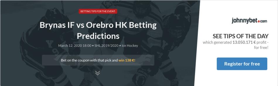 Brynas If Vs Orebro Hk Betting Predictions Tips Odds Previews 2020 03 12 By Zhubiitis