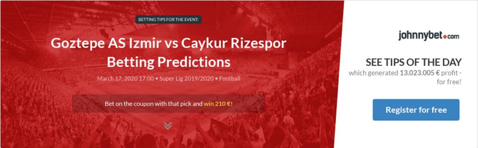 Goztepe AS Izmir vs Caykur Rizespor Betting Predictions ...