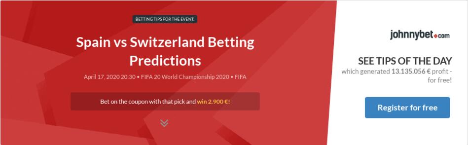 Spain vs Switzerland Betting Predictions, Tips, Odds ...