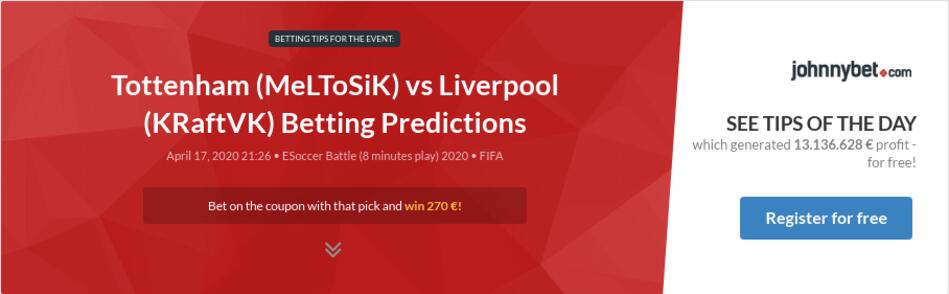 Tottenham (MeLToSiK) vs Liverpool (KRaftVK) Betting Predictions, Tips, Odds, Previews - 2020-04 ...