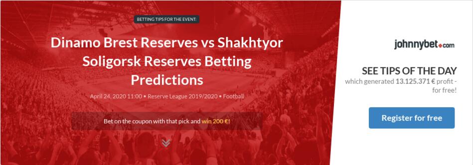 Dinamo Brest Reserves Vs Shakhtyor Soligorsk Reserves Betting