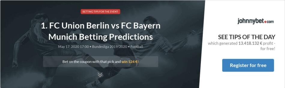 1. FC Union Berlin vs FC Bayern Munich Betting Predictions ...