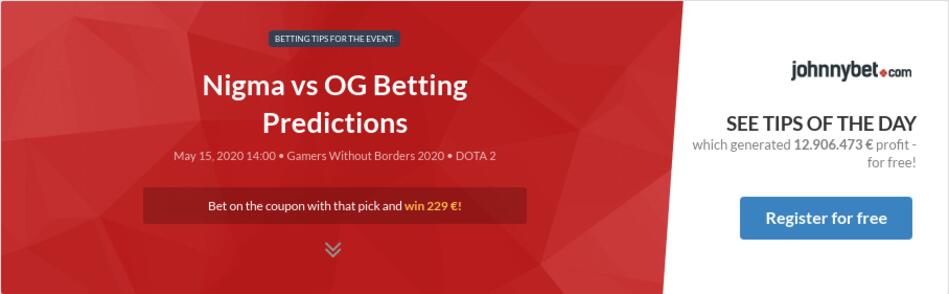 Nigma Vs Og Betting Predictions Tips Odds Previews 2020 05 15 By Uncle Bets