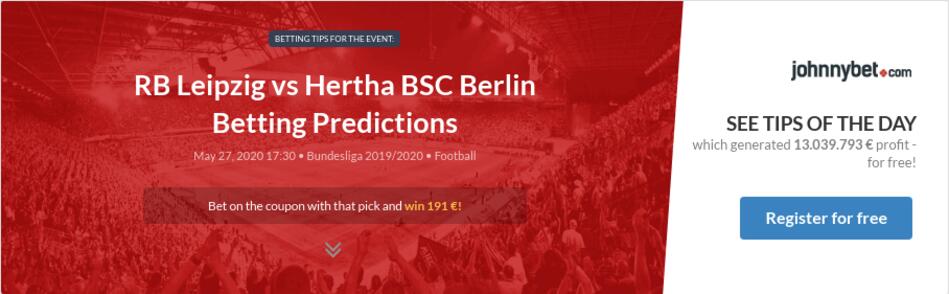 RB Leipzig vs Hertha BSC Berlin Betting Predictions, Tips, Odds, Previews - 2020-05-27 - by ...