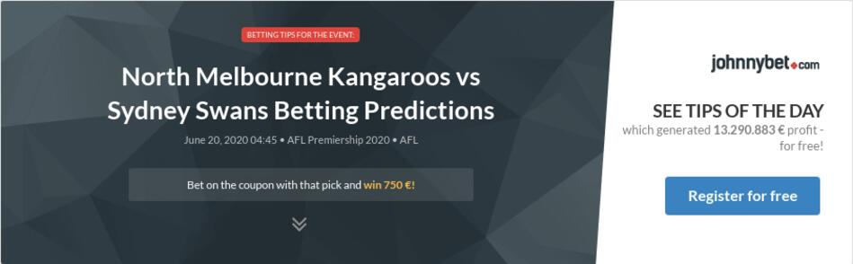 North Melbourne Kangaroos Vs Sydney Swans Betting Predictions Tips Odds Previews 2020 06 19 By Themachine