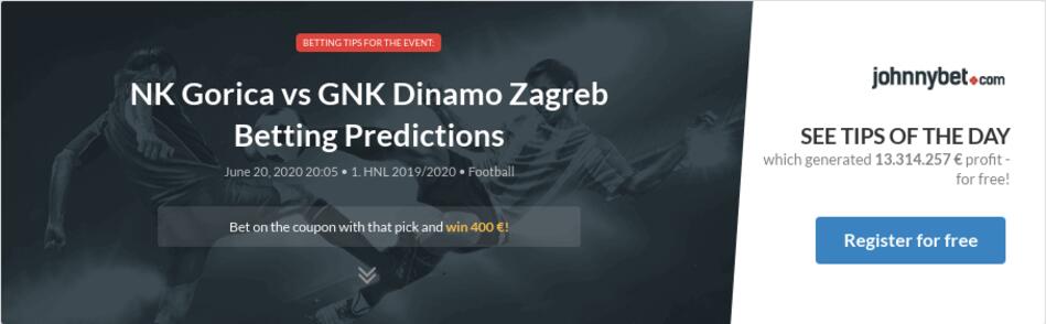 NK Gorica vs GNK Dinamo Zagreb Betting Predictions, Tips ...