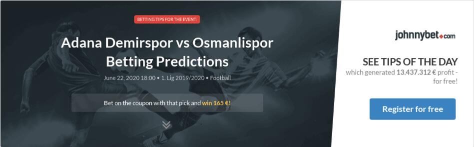 Adana Demirspor Vs Osmanlispor Betting Predictions Tips Odds Previews 2020 06 22 By Zhubiitis