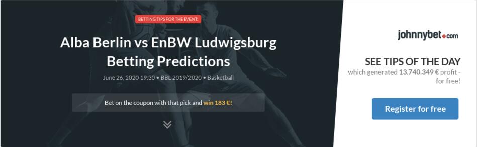 Alba Berlin Vs Enbw Ludwigsburg Betting Predictions Tips Odds Previews 06 26 By Einsteinas23