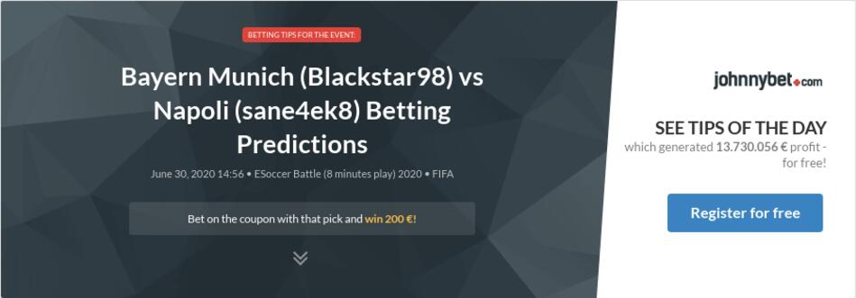 Bayern Munich (Blackstar98) vs Napoli (sane4ek8) Betting ...