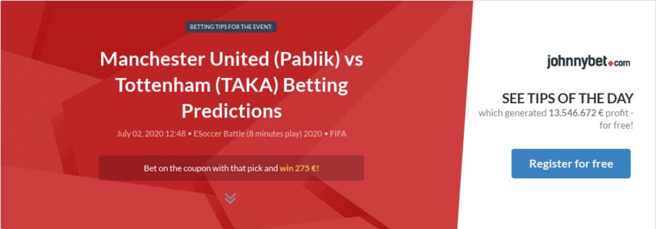 Manchester United (Pablik) vs Tottenham (TAKA) Betting ...