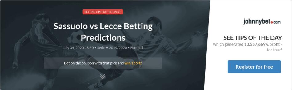 Sassuolo Vs Lecce Betting Predictions Tips Odds Previews 2020 07 04 By Ariete26