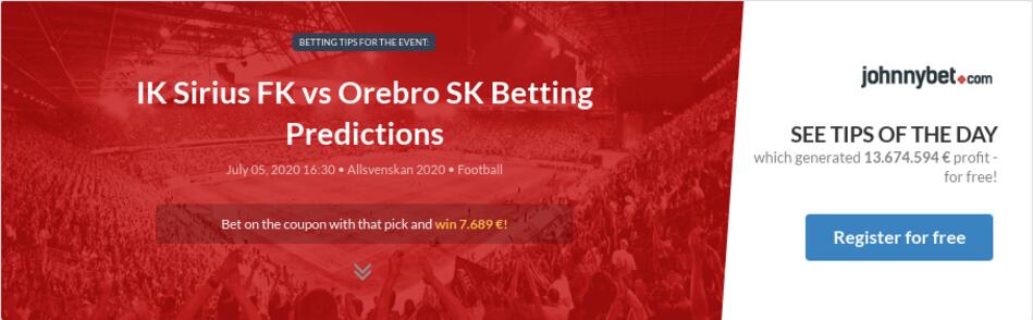 Ik Sirius Fk Vs Orebro Sk Betting Predictions Tips Odds Previews 2020 07 05 By Vasek5858