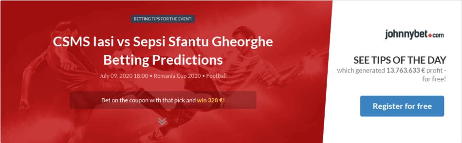 Csms Iasi Vs Sepsi Sfantu Gheorghe Betting Predictions Tips Odds Previews 2020 07 09 By Maria Riasheva