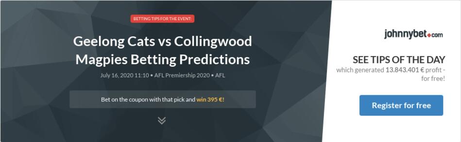 Geelong Cats Vs Collingwood Magpies Betting Predictions Tips Odds Previews 2020 07 16 By Harpune