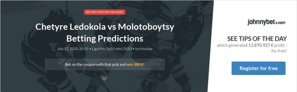 Chetyre Ledokola Vs Molotoboytsy Betting Predictions Tips Odds Previews 2020 07 17 By Birkem