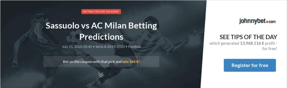 Sassuolo Vs Ac Milan Betting Predictions Tips Odds Previews 2020 07 21 By Theoxy