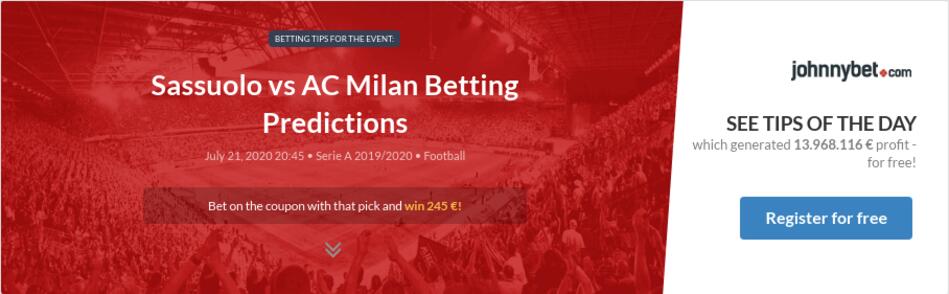 Sassuolo Vs Ac Milan Betting Predictions Tips Odds Previews 2020 07 21 By Atena84